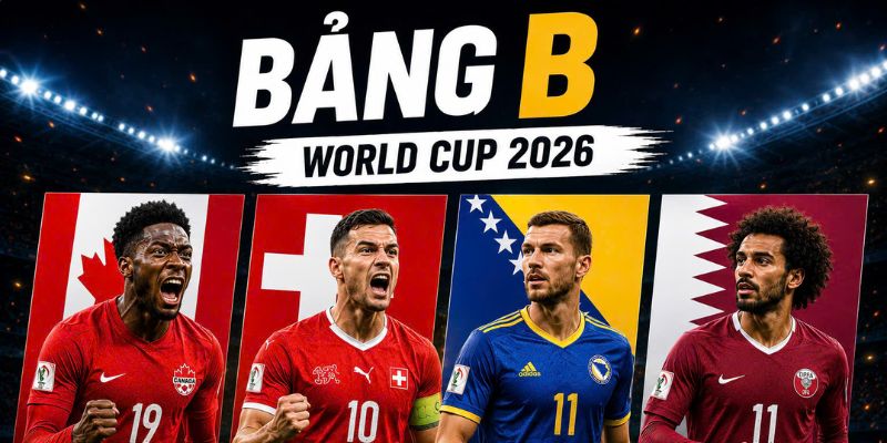 Bảng B với tân binh Bosnia và Herzegovina lần đầu tham dự