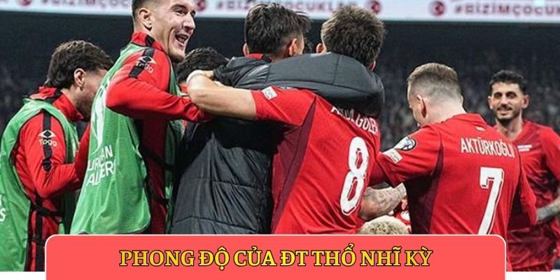 Phong độ của ĐT Thổ Nhĩ Kỳ