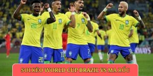 soi kèo World Cup Brazil vs Ma Rốc