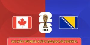 soi kèo World Cup Canada vs Bosnia