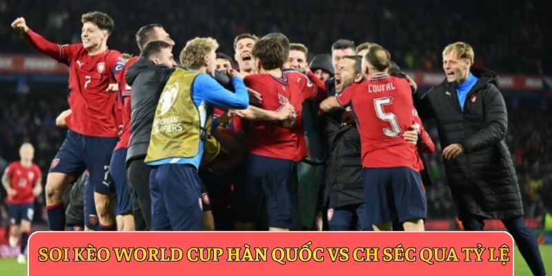 Soi kèo World Cup Hàn Quốc vs CH Séc qua tỷ lệ