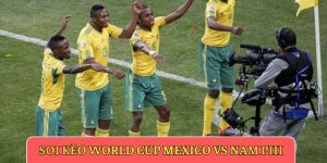 soi kèo World Cup Mexico vs Nam Phi