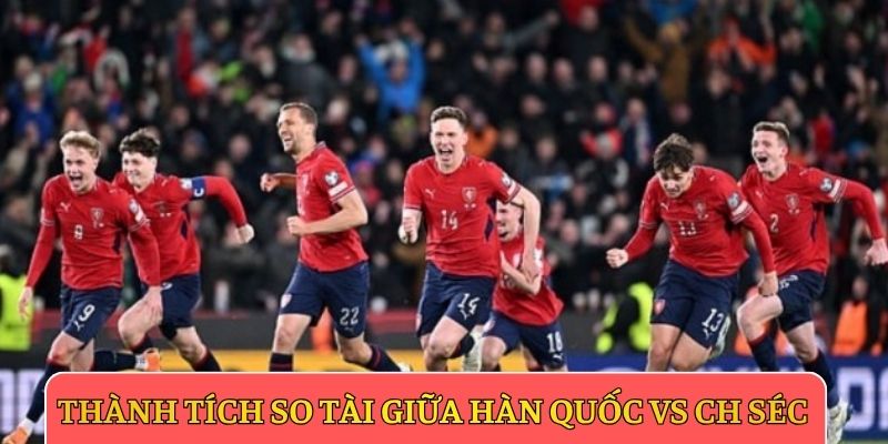 Thành tích so tài giữa Hàn Quốc vs CH Séc