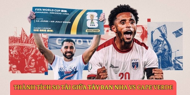 Thành tích so tài giữa Tây Ban Nha vs Cape Verde